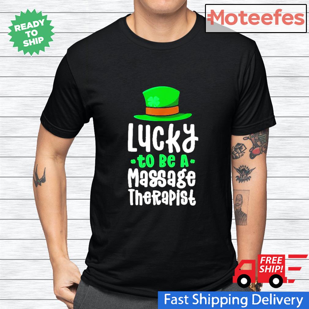 St.Patrick's day Lucky to be a massage therapist shirt