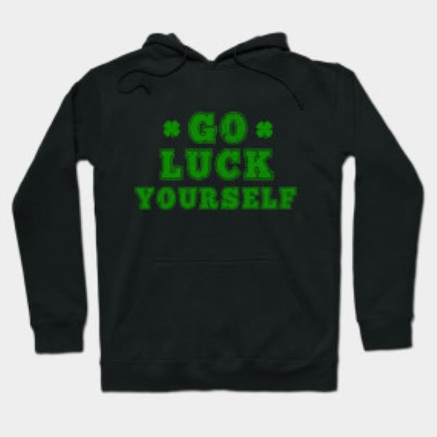 Go Luck Yourself Green Funny St. Patrick's Day Irish Shamrock Gift